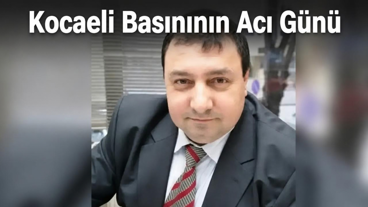 Kocaeli basın camiasının acı kaybı…